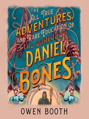 cover image of The All True Adventures (and Rare Education) of the Daredevil Daniel Bones